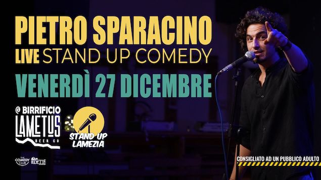 Stand Up Lamezia, il 27 Dicembre al Birrificio Lametus arriva Pietro Sparacino!