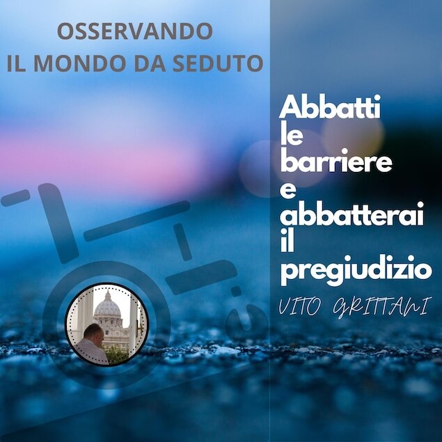 Parte dal basso il movimento contro le barriere architettoniche “Osservando il mondo da seduto”